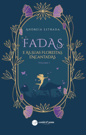 Fadas e as Suas Florestas Encantadas - Volume I