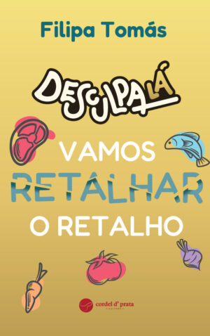 Desculpa Lá, Vamos Retalhar o Retalho