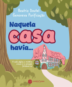 Naquela casa havia...