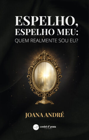 Espelho, espelho meu: Quem realmente sou eu?