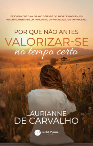Por que não antes: valorizar-se no tempo certo