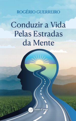 Conduzir a Vida Pelas Estradas da Mente