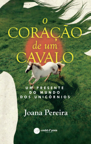 O Coração de um cavalo - Um presente do mundo dos unicórnios
