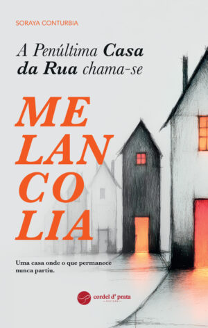 A Penúltima Casa da Rua chama-se Melancolia