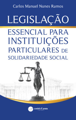 Legislação Essencial para Instituições Particulares de Solidariedade Social